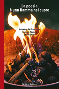 La poesia è una fiamma nel cuore - Librerie.coop