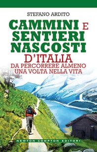 Cammini e sentieri nascosti d'italia da percorrere almeno una volta nella vita - Librerie.coop