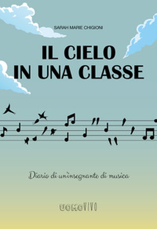 Il cielo in una classe. Diario di un'insegnante di musica - Librerie.coop Il cielo in una classe. Diario di un'insegnante di musica - Librerie.coop