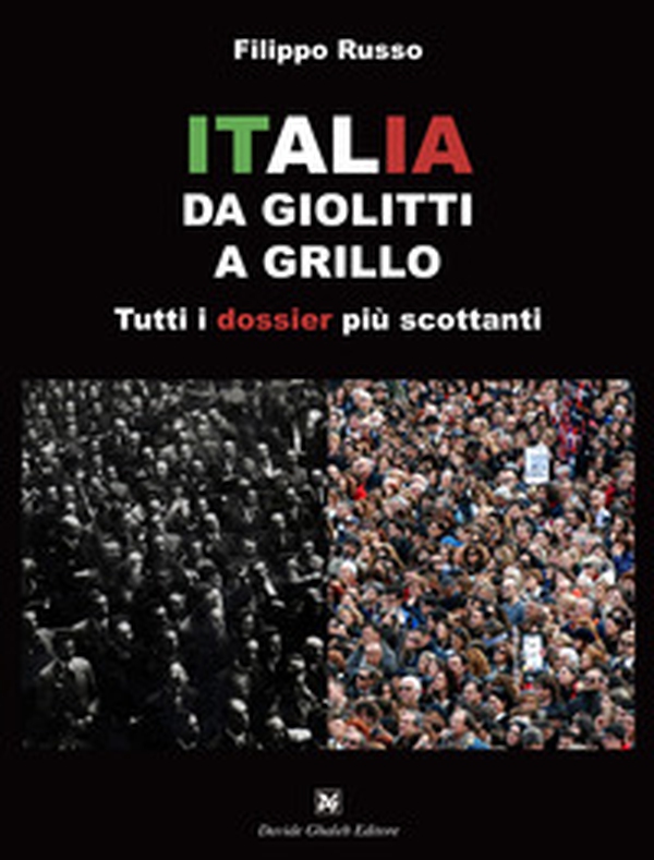Italia. Da Giolitti a Grillo. Tutti i dossier più scottanti - Librerie.coop Italia. Da Giolitti a Grillo. Tutti i dossier più scottanti - Librerie.coop
