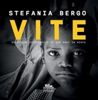 Vite. Reportage fotografico di due anni in Kenya - Librerie.coop Vite. Reportage fotografico di due anni in Kenya - Librerie.coop