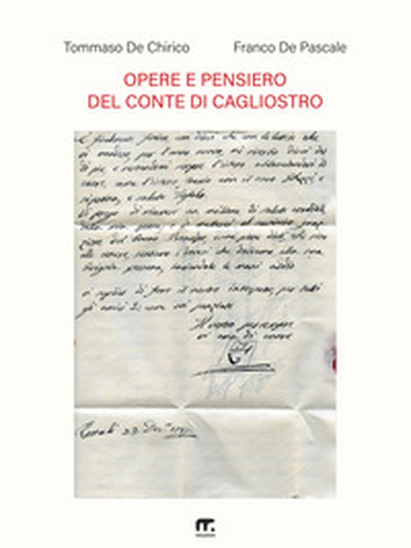 Opere e pensiero del conte di Cagliostro. Raccolta antologica inedita e studio storico sul suo pensiero - Librerie.coop Opere e pensiero del conte di Cagliostro. Raccolta antologica inedita e studio storico sul suo pensiero - Librerie.coop