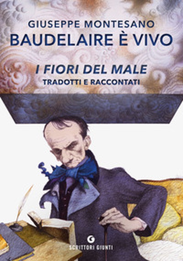 Baudelaire è vivo. I fiori del male tradotti e raccontati - Librerie.coop Baudelaire è vivo. I fiori del male tradotti e raccontati - Librerie.coop
