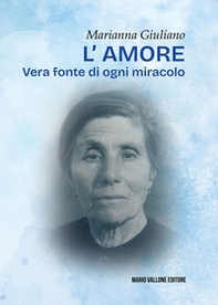 L'amore. Vera fonte di ogni miracolo - Librerie.coop