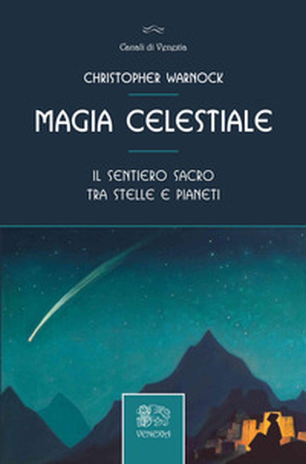 Magia celestiale. Il sentiero sacro tra stelle e pianeti - Librerie.coop