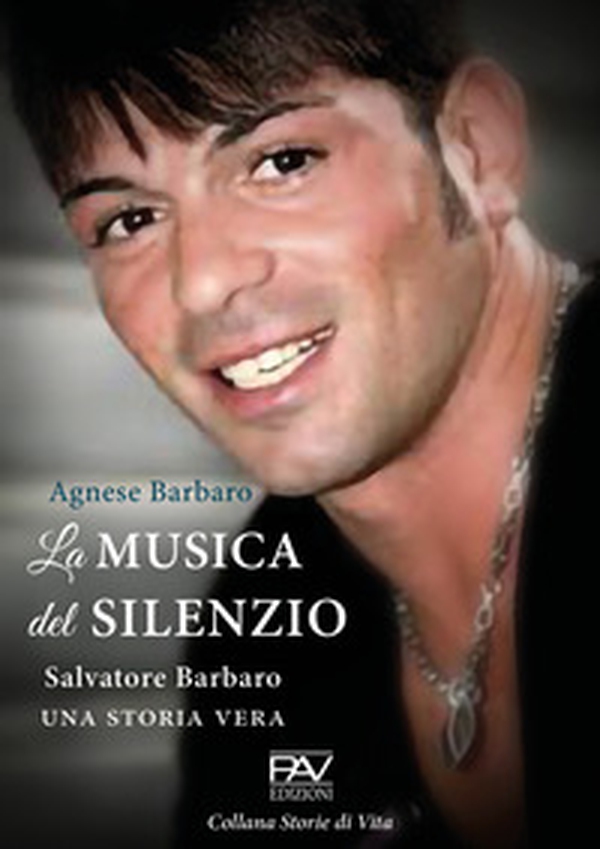 La musica del silenzio. Salvatore Barbaro una storia vera - Librerie.coop La musica del silenzio. Salvatore Barbaro una storia vera - Librerie.coop