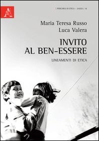 Invito al ben-essere. Lineamenti di etica - Librerie.coop Invito al ben-essere. Lineamenti di etica - Librerie.coop