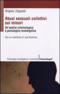 Abusi sessuali collettivi sui minori. Un'analisi criminologica e psicologico-investigativa - Librerie.coop