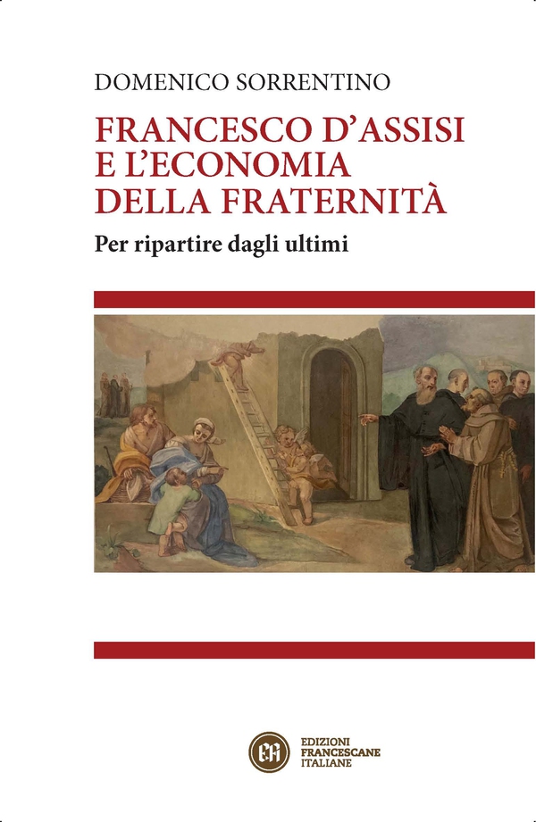 Francesco d'Assisi e l'economia della fraternità - Librerie.coop Francesco d'Assisi e l'economia della fraternità - Librerie.coop