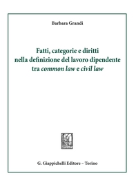 Fatti, categorie e diritti nella definizione del lavoro dipendente tra common law e civil law - Librerie.coop