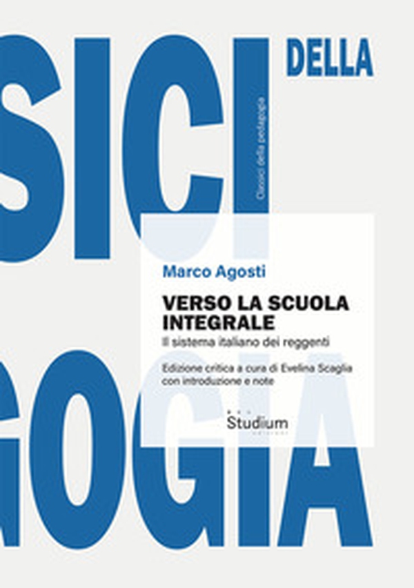Verso la scuola integrale. Il sistema italiano dei reggenti - Librerie.coop Verso la scuola integrale. Il sistema italiano dei reggenti - Librerie.coop