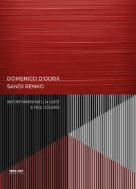 Domenico D'Oora, Sandi Renko. Incontrarsi nella luce e nel colore - Librerie.coop