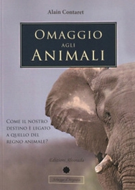 Omaggio agli animali. Come il nostro destino è legato a quello del regno animale? Ediz. multilingue - Librerie.coop Omaggio agli animali. Come il nostro destino è legato a quello del regno animale? Ediz. multilingue - Librerie.coop