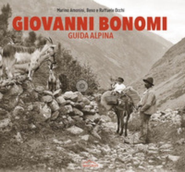 Giovanni Bonomi. Guida alpina - Librerie.coop Giovanni Bonomi. Guida alpina - Librerie.coop