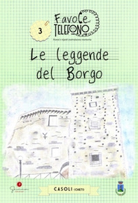 Favole al telefono: nonni e nipoti costruiscono memoria, Casoli (Ch). Le leggende del borgo - Librerie.coop Favole al telefono: nonni e nipoti costruiscono memoria, Casoli (Ch). Le leggende del borgo - Librerie.coop