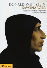 Savonarola. Ascesa e caduta di un profeta del Rinascimento - Librerie.coop