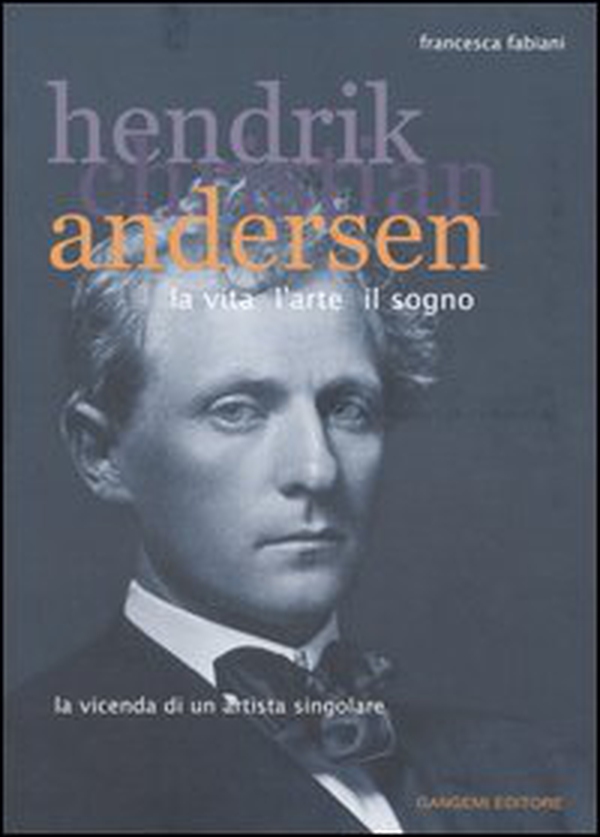 Hendrik Christian Andersen. La vita, l'arte, il sogno - Librerie.coop Hendrik Christian Andersen. La vita, l'arte, il sogno - Librerie.coop