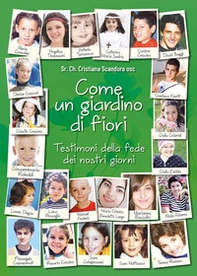 Come un giardino di fiori. Testimoni della fede dei nostri giorni - Librerie.coop Come un giardino di fiori. Testimoni della fede dei nostri giorni - Librerie.coop