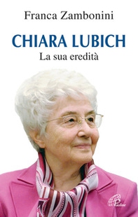 Chiara Lubich. La sua eredità - Librerie.coop