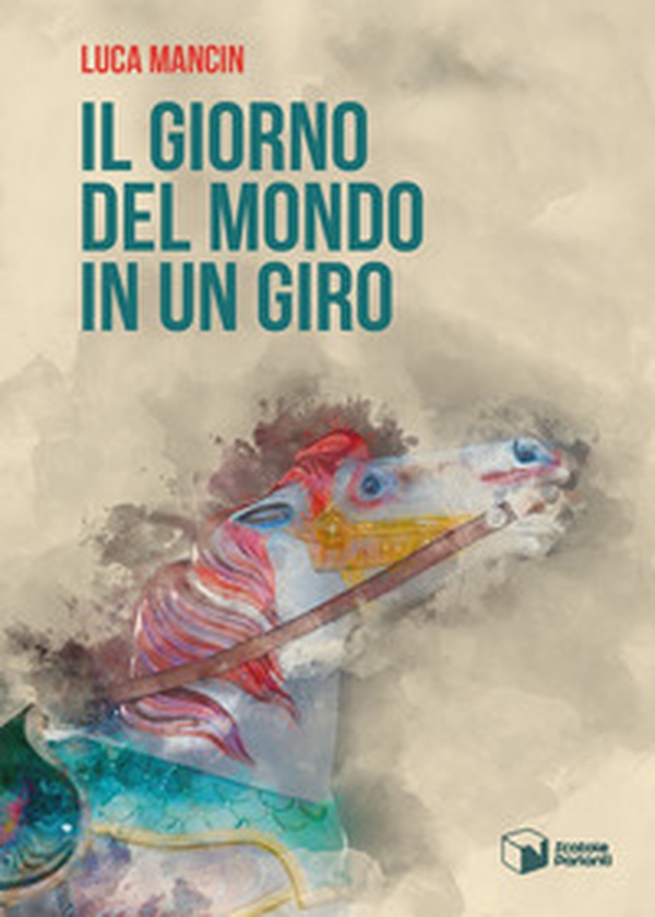 Il giorno del mondo in un giro - Librerie.coop Il giorno del mondo in un giro - Librerie.coop