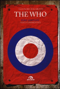 The Who. Pure and easy. Testi commentati - Librerie.coop