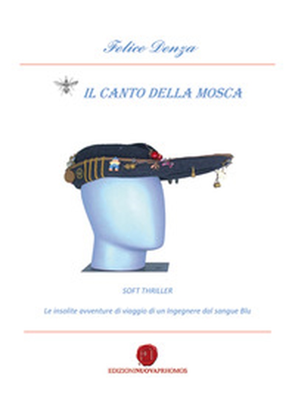 Il canto della mosca. Le insolite avventure di viaggio di un ingegnere dal sangue blu - Librerie.coop Il canto della mosca. Le insolite avventure di viaggio di un ingegnere dal sangue blu - Librerie.coop