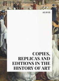 Copies, replicas and editions in the history of art - Librerie.coop