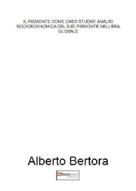 Il Piemonte come caso studio: analisi socioeconomica del sud Piemonte nell'era globale - Librerie.coop