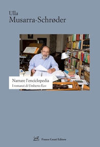 Narrare l'enciclopedia. I romanzi di Umberto Eco - Librerie.coop