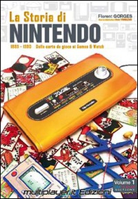 La storia di Nintendo 1889-1980. Dalla carta da gioco ai game&watch - Librerie.coop