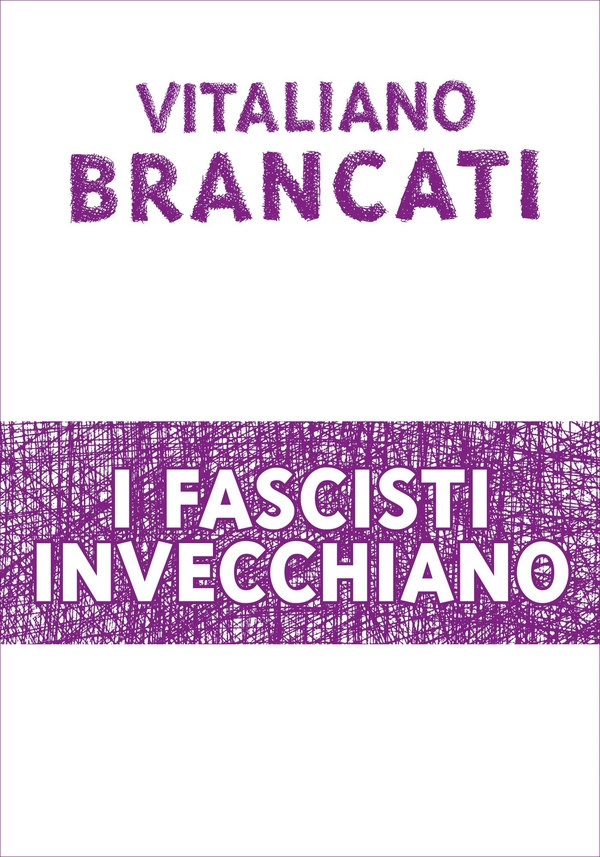 I fascisti invecchiano - Librerie.coop I fascisti invecchiano - Librerie.coop