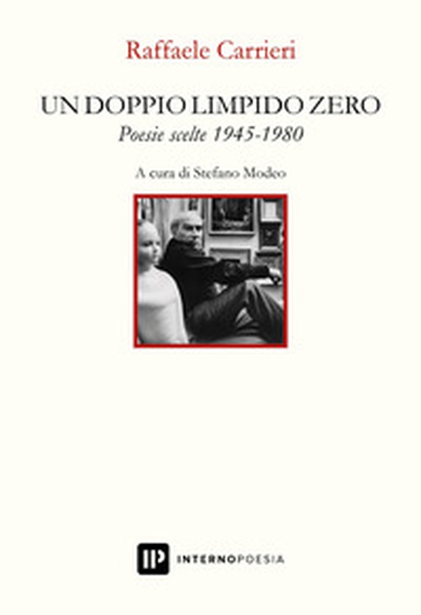 Un doppio limpido zero. Poesie scelte 1945-1980 - Librerie.coop Un doppio limpido zero. Poesie scelte 1945-1980 - Librerie.coop