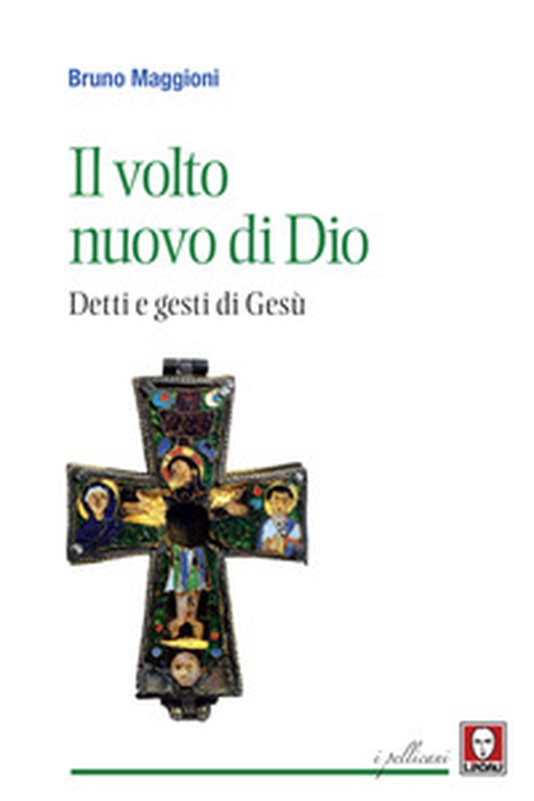 Il volto nuovo di Dio. Detti e gesti di Gesù - Librerie.coop Il volto nuovo di Dio. Detti e gesti di Gesù - Librerie.coop
