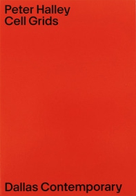 Cell grids. Catalogo della mostra (Dallas, 26 settembre 2021-13 febbraio 2022) - Librerie.coop