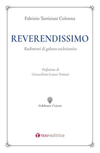 Reverendissimo. Rudimenti di galateo ecclesiastico - Librerie.coop