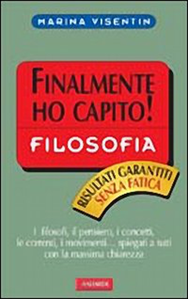 La filosofia. Finalmente ho capito! - Librerie.coop La filosofia. Finalmente ho capito! - Librerie.coop