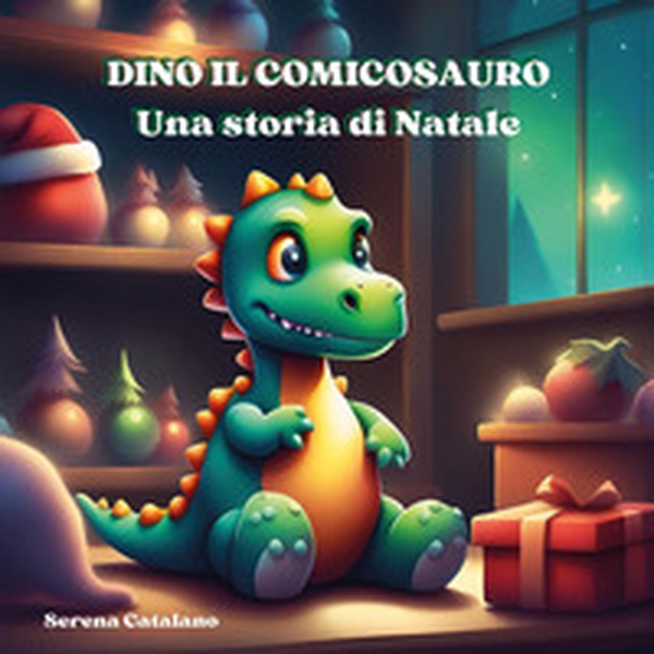 Dino il comicosauro. Una storia di Natale - Librerie.coop Dino il comicosauro. Una storia di Natale - Librerie.coop