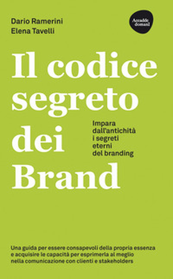 Il codice segreto dei brand. Impara dall'antichità i segreti eterni del branding - Librerie.coop Il codice segreto dei brand. Impara dall'antichità i segreti eterni del branding - Librerie.coop