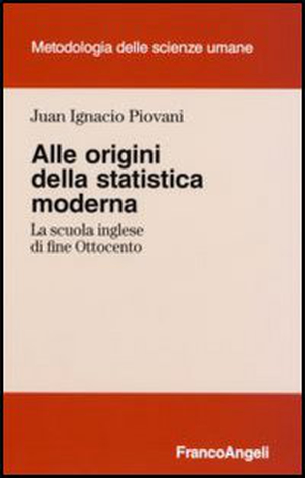 Alle origini della statistica moderna. La scuola inglese di fine Ottocento - Librerie.coop Alle origini della statistica moderna. La scuola inglese di fine Ottocento - Librerie.coop