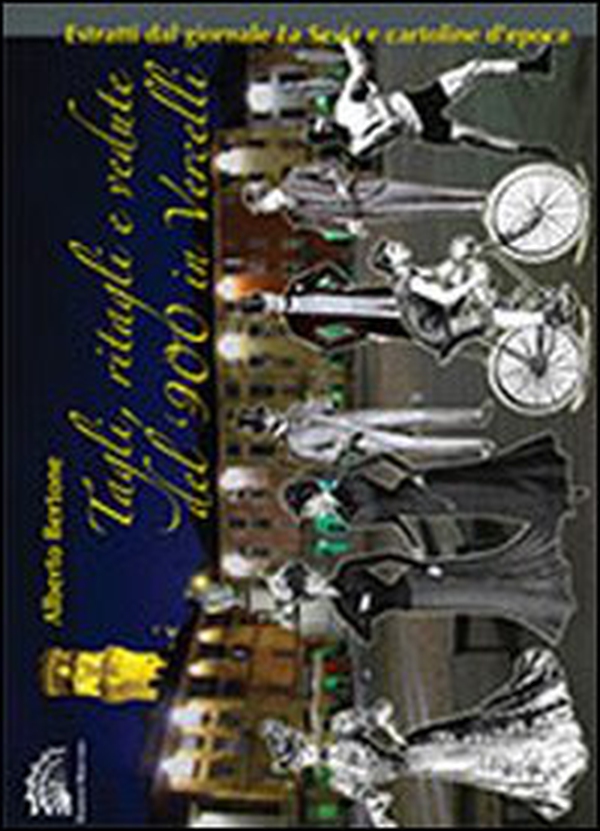 Tagli, ritagli e vedute del '900 in Vercelli - Librerie.coop