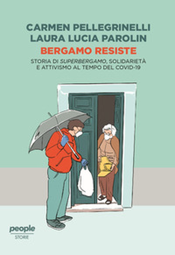 Bergamo resiste. Storia di Superbergamo, solidarietà e attivismo al tempo del Covid - Librerie.coop Bergamo resiste. Storia di Superbergamo, solidarietà e attivismo al tempo del Covid - Librerie.coop