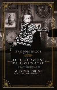 Le desolazioni di Devil's Acre. Il capitolo finale di Miss Peregrine. La casa dei ragazzi speciali - Librerie.coop