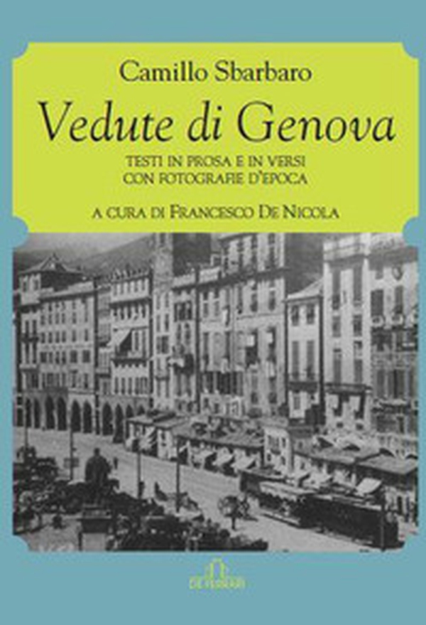 Vedute di Genova. Testi in prosa e in versi con fotografie d'epoca - Librerie.coop Vedute di Genova. Testi in prosa e in versi con fotografie d'epoca - Librerie.coop