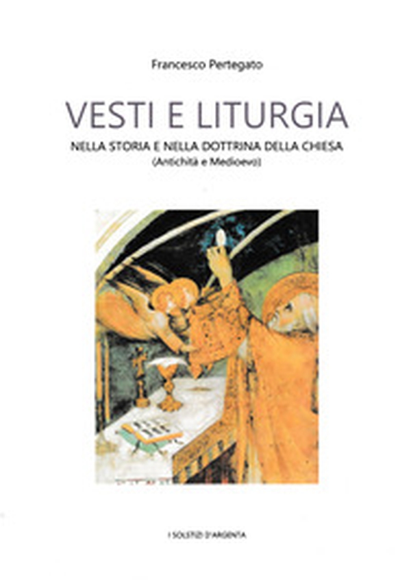 Vesti e liturgia nella storia e nella dottrina della Chiesa. Antichità e Medioevo - Librerie.coop Vesti e liturgia nella storia e nella dottrina della Chiesa. Antichità e Medioevo - Librerie.coop