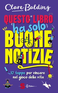 Questo libro ha solo buone notizie. 10 tappe per vincere nel gioco della vita - Librerie.coop