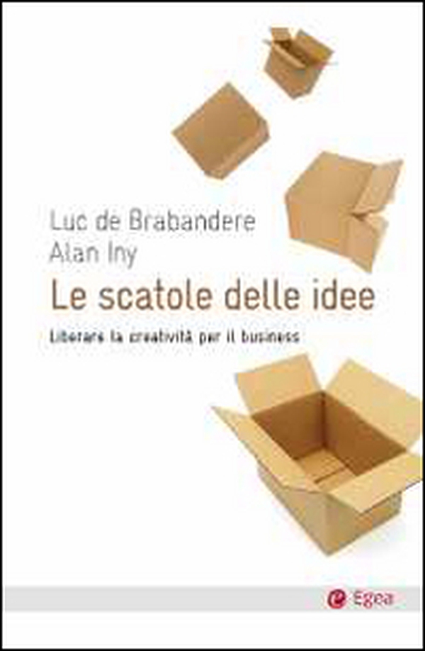 Le scatole delle idee. Liberare la creatività per il business - Librerie.coop Le scatole delle idee. Liberare la creatività per il business - Librerie.coop