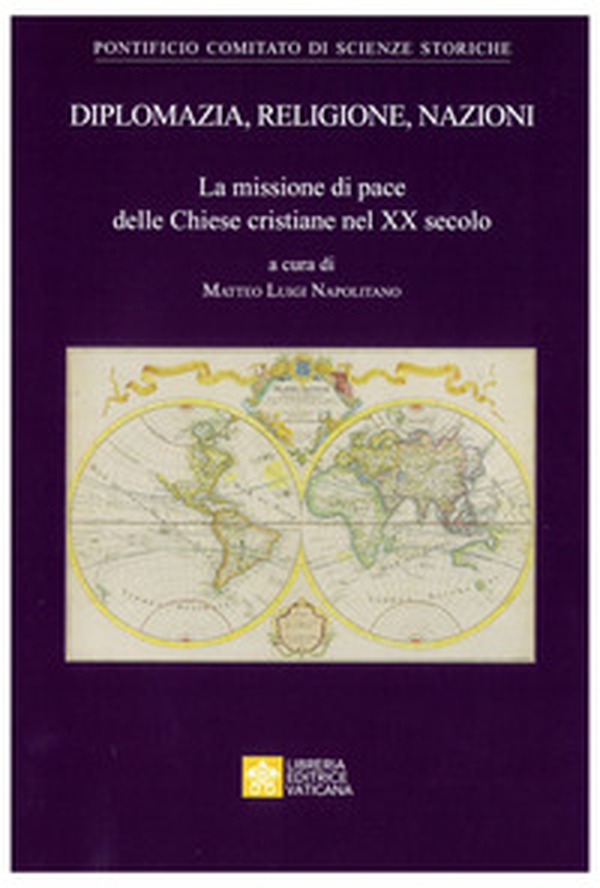 Diplomazia, religione, nazioni. La missione di pace delle Chiese cristiane nel XX secolo - Librerie.coop Diplomazia, religione, nazioni. La missione di pace delle Chiese cristiane nel XX secolo - Librerie.coop