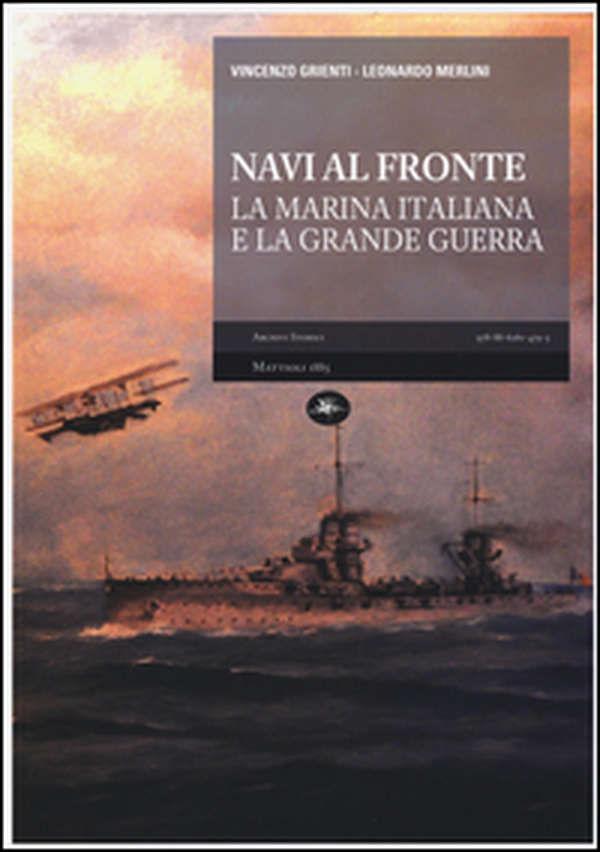 Navi al fronte. La Marina italiana e la Grande Guerra - Librerie.coop Navi al fronte. La Marina italiana e la Grande Guerra - Librerie.coop