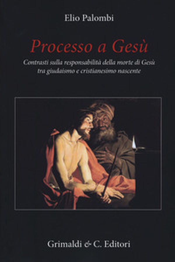 Processo a Gesù. Contrasti sulla responsabilità della morte di Gesù tra giudaismo e cristianesimo nascente - Librerie.coop Processo a Gesù. Contrasti sulla responsabilità della morte di Gesù tra giudaismo e cristianesimo nascente - Librerie.coop
