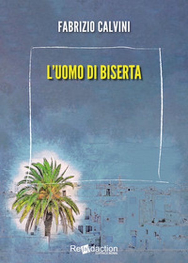 L'uomo di Biserta - Librerie.coop